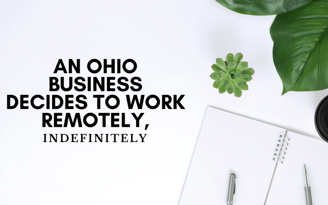 Press Release: An Ohio Business Decides to Work Remotely, Indefinitely