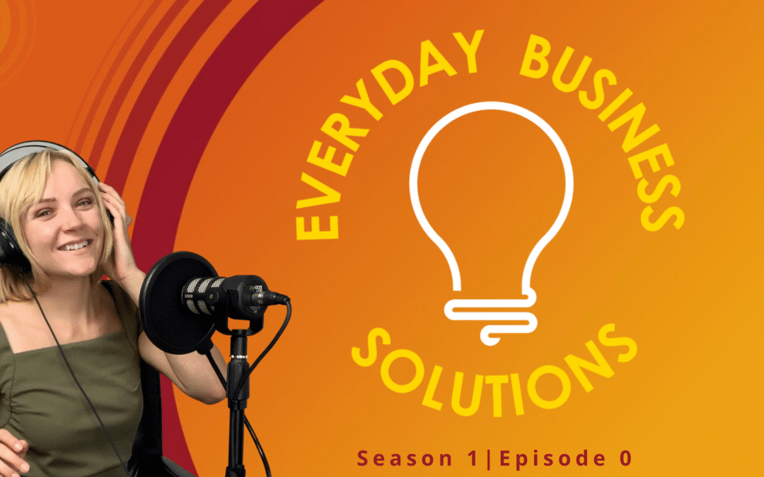 Everyday Business Solutions: A New Podcast Experience