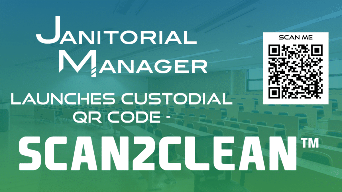 Janitorial Manager Launches Custodial QR Code – Scan2Clean™