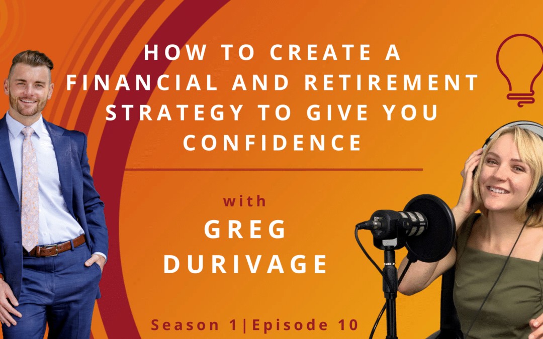 How to Create a Financial and Retirement Strategy to Give You Confidence