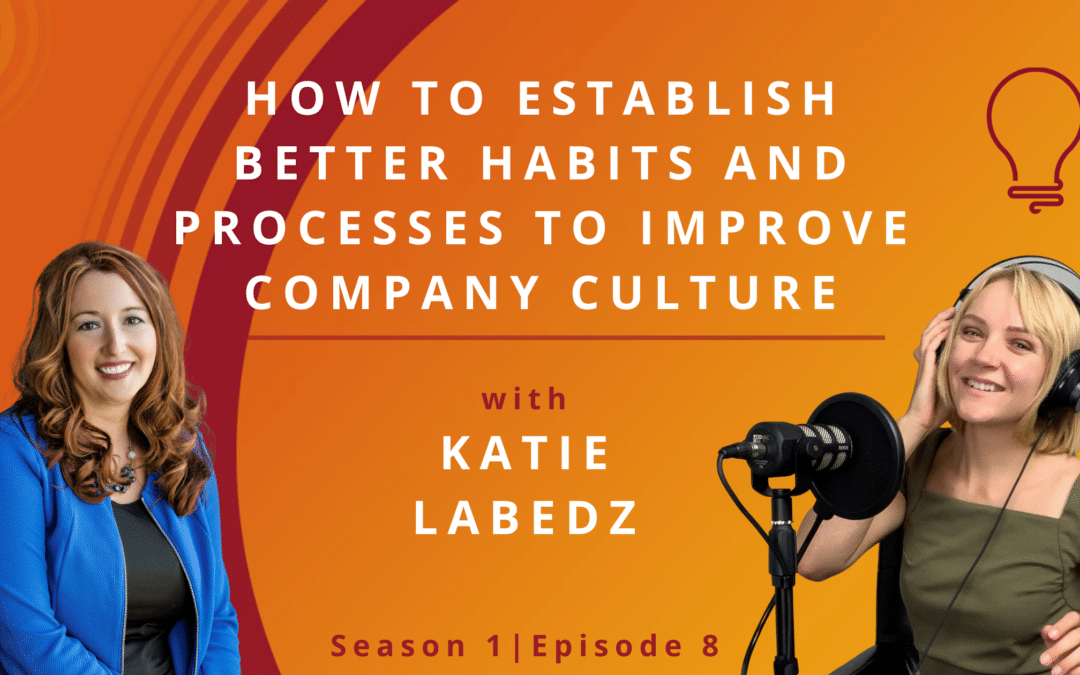 How To Establish Better Habits and Processes to Improve Company Culture