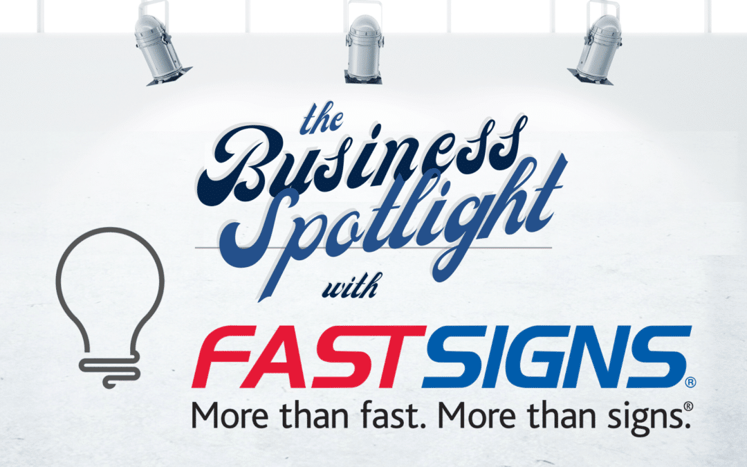 The Business Spotlight: FastSigns