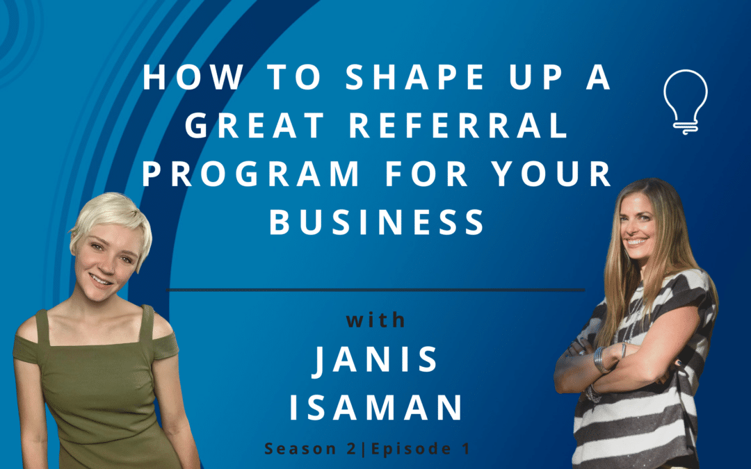 How to Shape Up a Great Referral Program for Your Business with Janis Isaman