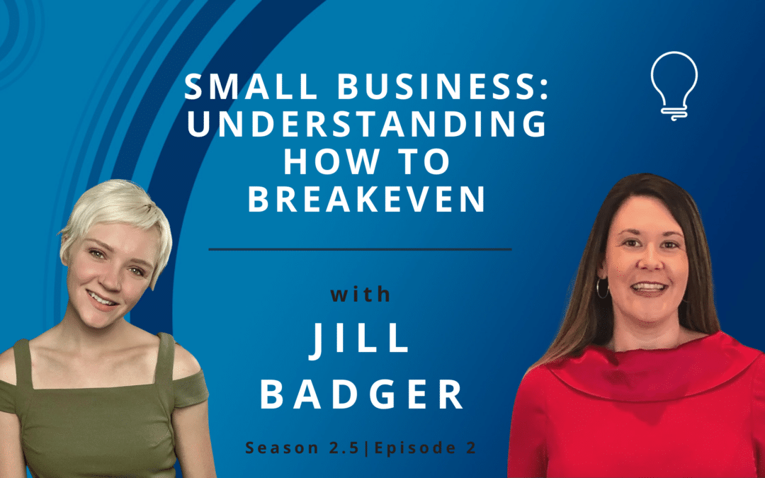 Small Business: Understanding How to Breakeven with Jill Badger
