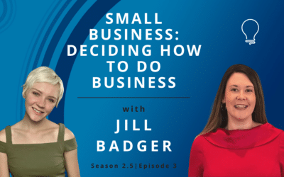 Small Business: Deciding How to Do Business with Jill Badger