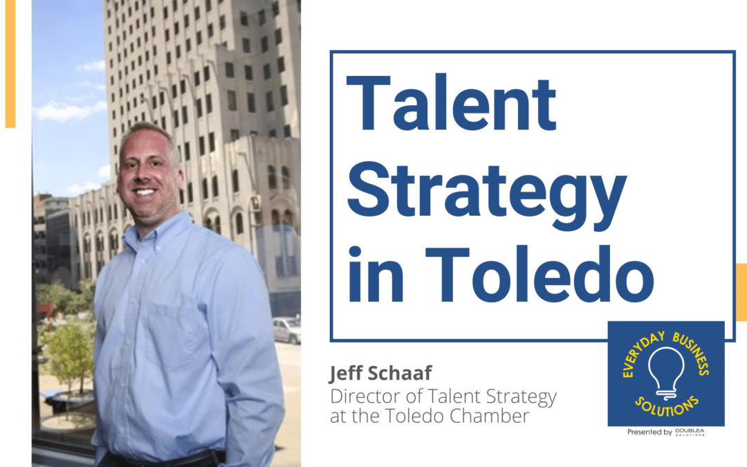 Talent Strategy in Toledo, Ohio with Jeff Schaaf